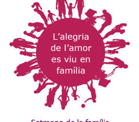 Manifest de les delegacions de pastoral familiar de les diòcesis amb seu a Catalunya, amb motiu de la Setmana de la Família i de la Vida